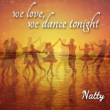 Natty - We Love, We Dance Tonight
