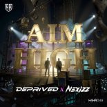 Deprived & Nexizz - Aim High (Extended Mix)