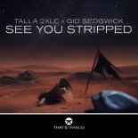Talla 2xlc & Gid Sedgwick - See You Stripped