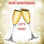 New Dimension - Let's Toast (Original Mix)