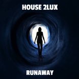 House 2Lux - Runaway (Original Mix)