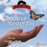 DJ Ray Feat. Lady Mysteria - Goodbye Yesterday (Dance)