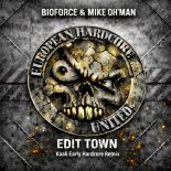 Bioforce and Mike Oh'man and Kaali - Edit Town (Kaali Early Hardcore Remix)
