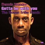 Dennis Wonder - Gotta Be With You (The House Tribe Remix)