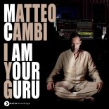 Matteo Cambi - I Am Your Guru (Extended Mix)