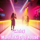 Exeley - Małolatki Club House