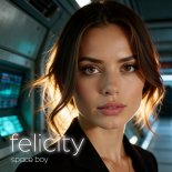 Felicity - Space Boy