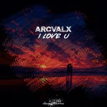 Arcvalx - I Love U (Intro Mix)