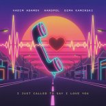 Vadim Adamov, Hardphol & Dima Kaminski - I Just Called To Say I Love