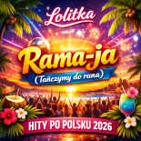 Lolitka - Rama-ja (Tańczymy do rana) - Hity Po Polsku 2026