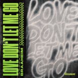Braaheim - Love Don't Let Me Go