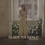 Alexxandra - ŚLADY NA SZKLE