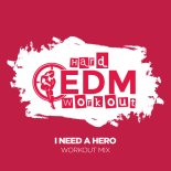 Hard EDM Workout - I Need a Hero (Instrumental Workout Mix 140 bpm)