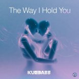 Kuebass - The way I hold you