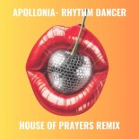 Apollonia - Rhythm Dancer (House Of Prayers Remix)