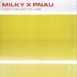 PNAU, Milky - Just The Way You Are (Extended)