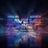 Jennifer Lopez & David Guetta - Save Me Tonight (Joel Corry Extended Remix)