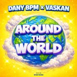 Dany Bpm x Vaskan - Around the World (Extended Mix)