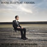 House 2Lux feat. Amanda - In The Middle Of Nowhere (Original Mix)
