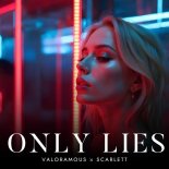 Valoramous & Scarlett - Only Lies