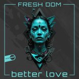 Fresh Dom - Better Love