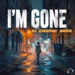 DJ Cosmic Bass - I'm Gone