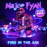 Major Fyah - Fire In The Air (Club Mix)