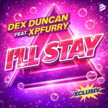 Dex Duncan Feat. Xpfurry - I'll Stay