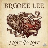 Brooke Lee - I Love To Love
