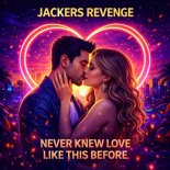 Jackers Revenge - Never Knew Love Like This Before (Original Mix)
