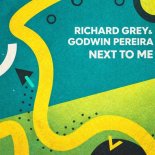 Richard Grey, Godwin Pereira - Next to Me
