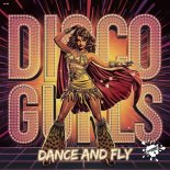 Disco Gurls - Dance And Fly (Extended Mix)