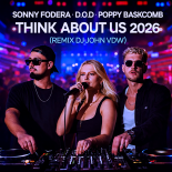 Sonny Fodera, D.O.D, Poppy Baskcomb - Think About Us 2026 (Remix Dj John VDW)