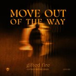 Gifted Fire - Move Out Of The Way