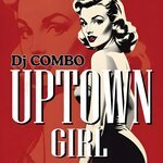 DJ Combo - Uptown Girl (Radio Mix)