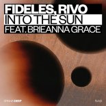 Fideles & Rivo Feat. Brieanna Grace - Into The Sun