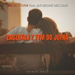 JAKUB STORM x Jakubowe Melodie - Zaczekaj z tym do jutra (Radio Edit)