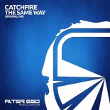 Catchfire - The Same Way (Original Mix)