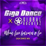 Giga Dance & Global Rockerz - When Love Becomes a Lie (Giga Dance Extended Mix)