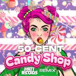 50 Cent - Candy Shop ( Mattrecords Remix )