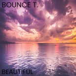 Bounce T. - Beautiful (Original Mix)