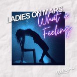 Ladies On Mars - What a Feeling (Radio Mix)