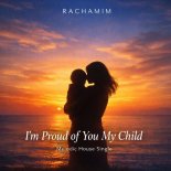 Rachamim - I'm Proud Of You My Child (Radio Edit, Extended Mix)