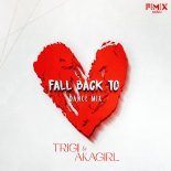 TRiGi and AKAGirl - Fall Back To (Dance Mix)