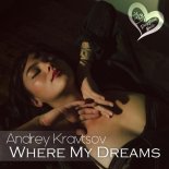 Andrey Kravtsov - Where My Dreams (Original Mix)