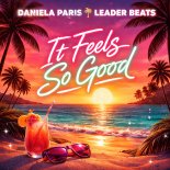 Daniela Paris & Leader Beats - It Feels So Good