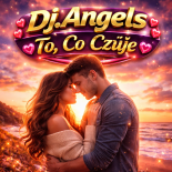 Dj.Angels - To, Co Czuję