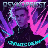 PsykoPriest - Cinematic Dream (Original Mix)