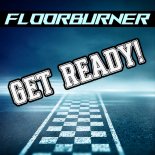 Floorburner - Get Ready! (Club Mix)