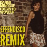 Dannii Minogue - I Begin To Wonder (Effendisco Remix)